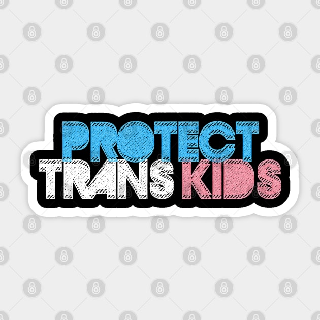 Protect Trans Kids - Typographic Design Sticker by DankFutura